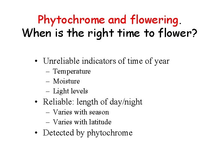 Phytochrome and flowering. When is the right time to flower? • Unreliable indicators of