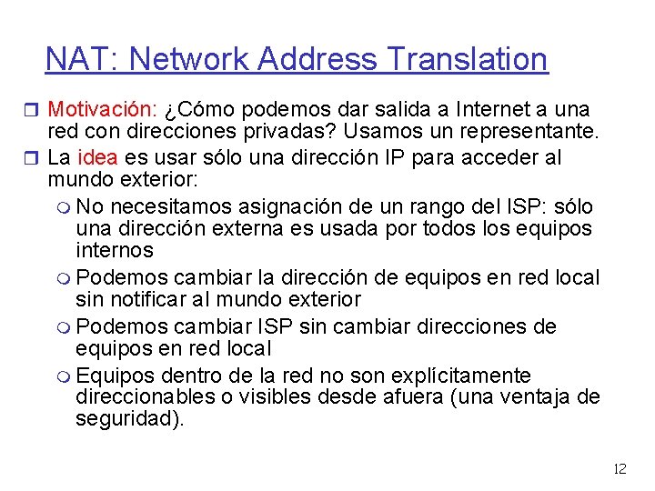 NAT: Network Address Translation Motivación: ¿Cómo podemos dar salida a Internet a una red