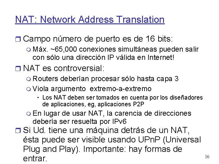 NAT: Network Address Translation Campo número de puerto es de 16 bits: Máx. ~65,