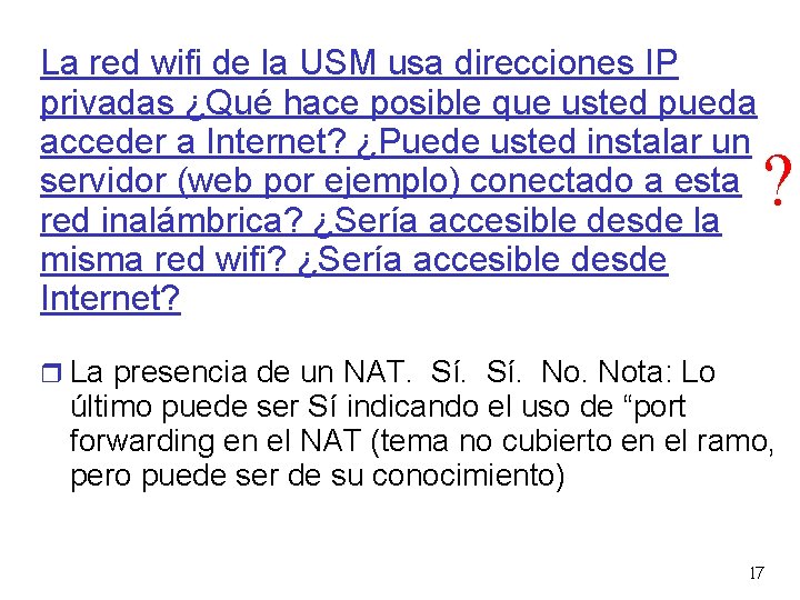 La red wifi de la USM usa direcciones IP privadas ¿Qué hace posible que