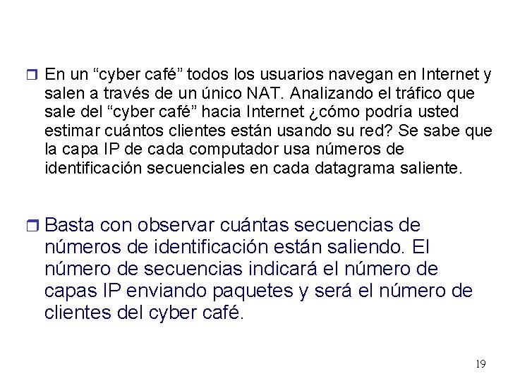  En un “cyber café” todos los usuarios navegan en Internet y salen a