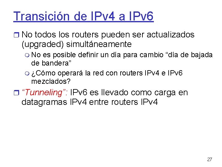 Transición de IPv 4 a IPv 6 No todos los routers pueden ser actualizados