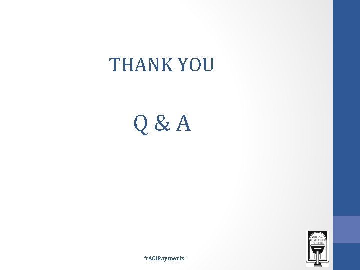 THANK YOU Q&A #ACIPayments 