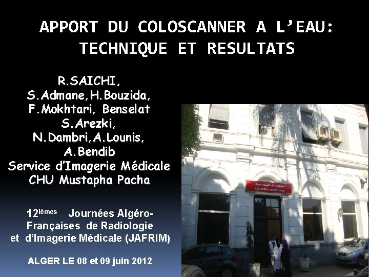 APPORT DU COLOSCANNER A L’EAU: TECHNIQUE ET RESULTATS R. SAICHI, S. Admane, H. Bouzida,
