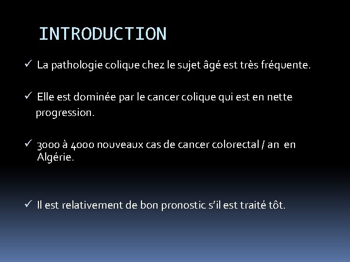 INTRODUCTION ü La pathologie colique chez le sujet âgé est très fréquente. ü Elle