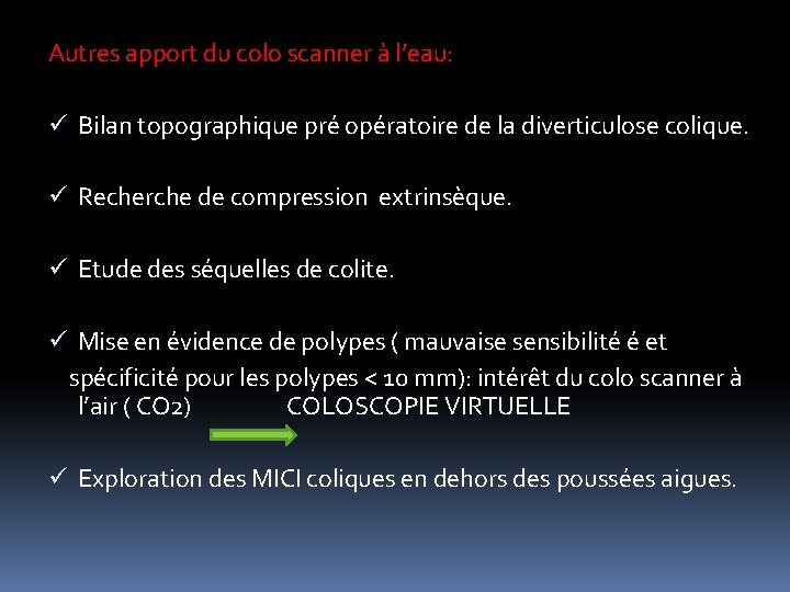 Autres apport du colo scanner à l’eau: ü Bilan topographique pré opératoire de la