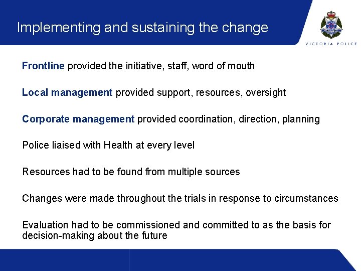 Implementing and sustaining the change Frontline provided the initiative, staff, word of mouth Local
