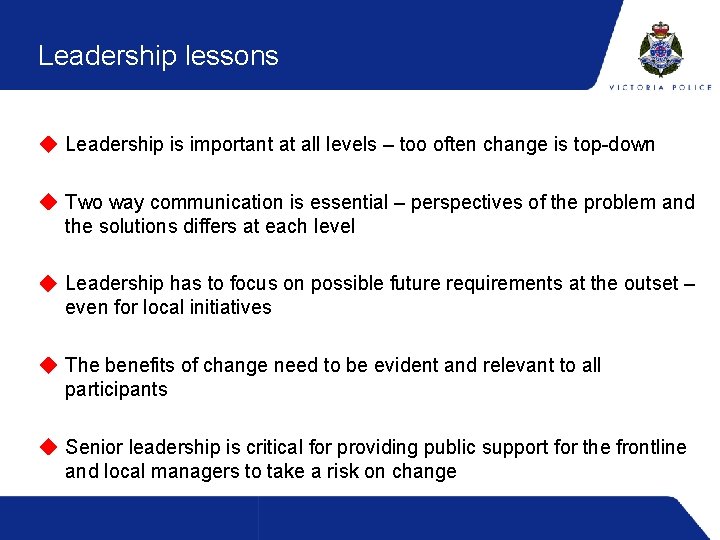 Leadership lessons Leadership is important at all levels – too often change is top-down