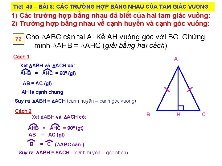 Tiết 40 – BÀI 8: CÁC TRƯỜNG HỢP BẰNG NHAU CỦA TAM GIÁC VUÔNG