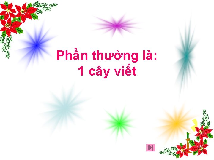 Phần thưởng là: 1 cây viết 