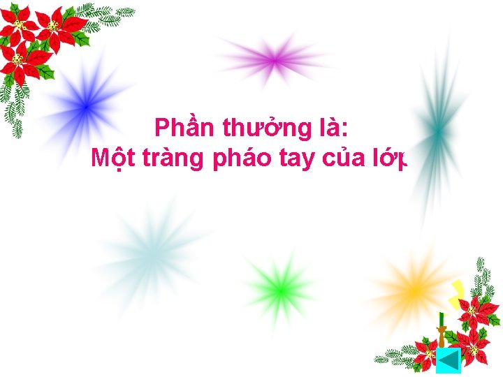 Phần thưởng là: Một tràng pháo tay của lớp 