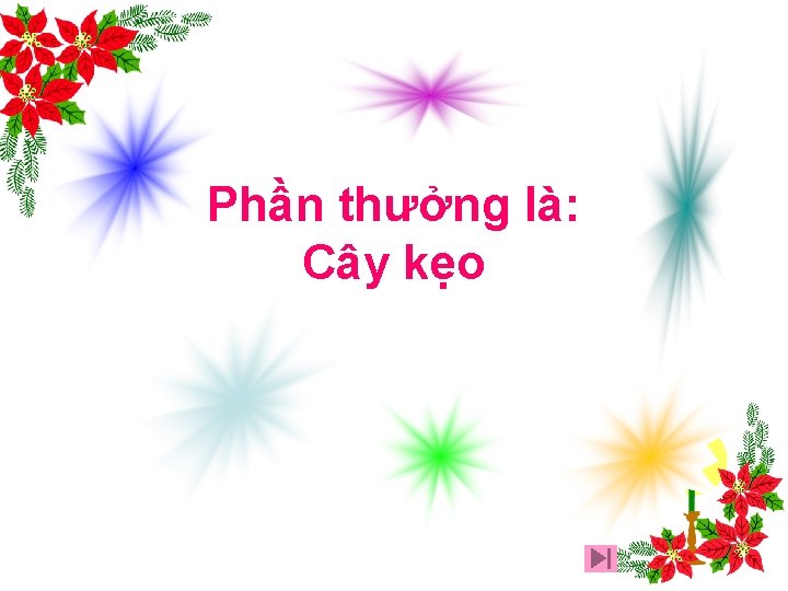 Phần thưởng là: Cây kẹo 