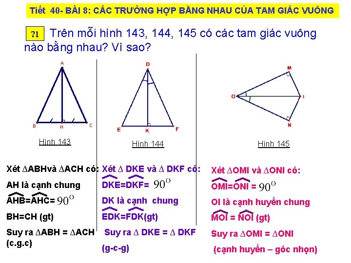 Tiết 40 - BÀI 8: CÁC TRƯỜNG HỢP BẰNG NHAU CỦA TAM GIÁC VUÔNG