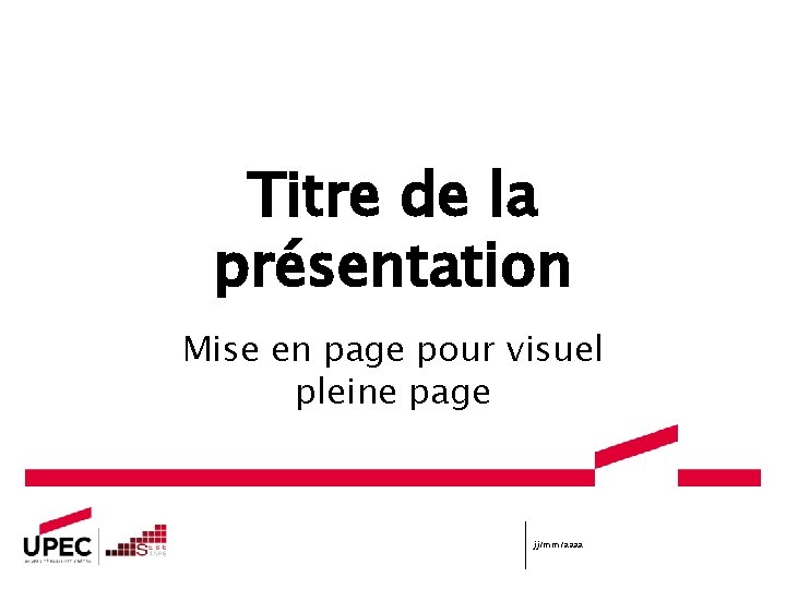 Titre de la présentation Mise en page pour visuel pleine page jj/mm/aaaa 