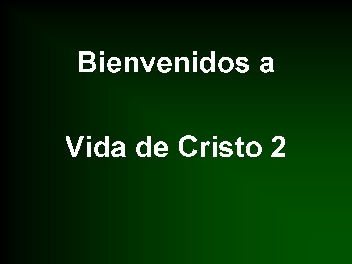 Bienvenidos a Vida de Cristo 2 
