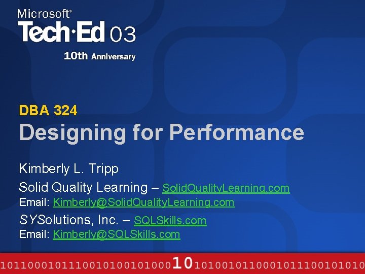 DBA 324 Designing for Performance Kimberly L. Tripp Solid Quality Learning – Solid. Quality.