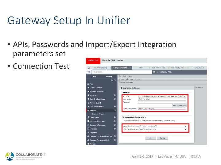 Gateway Setup In Unifier • APIs, Passwords and Import/Export Integration parameters set • Connection