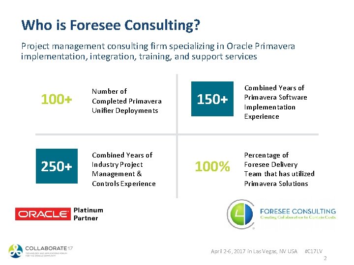 Who is Foresee Consulting? Project management consulting firm specializing in Oracle Primavera implementation, integration,