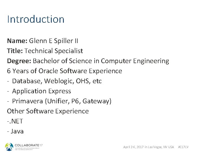 Introduction Name: Glenn E Spiller II Title: Technical Specialist Degree: Bachelor of Science in