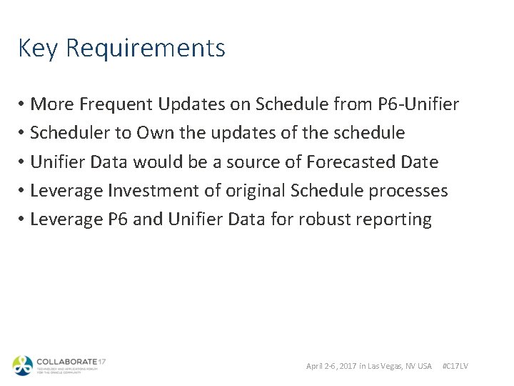 Key Requirements • More Frequent Updates on Schedule from P 6 -Unifier • Scheduler