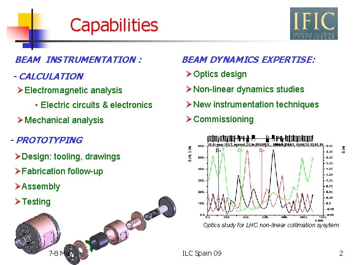 Capabilities BEAM INSTRUMENTATION : - CALCULATION ØElectromagnetic analysis • Electric circuits & electronics ØMechanical