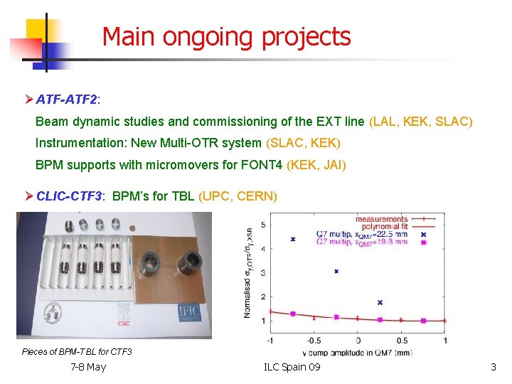 Main ongoing projects ØATF-ATF 2: Beam dynamic studies and commissioning of the EXT line