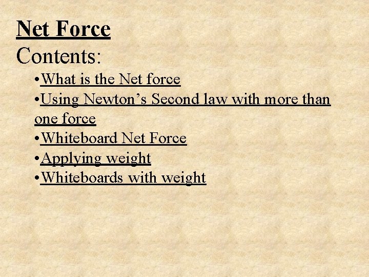 Net Force Contents: • What is the Net force • Using Newton’s Second law