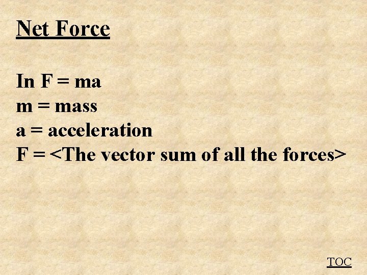 Net Force In F = ma m = mass a = acceleration F =
