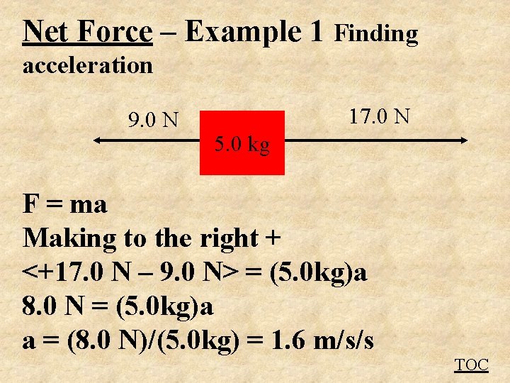 Net Force – Example 1 Finding acceleration 9. 0 N 17. 0 N 5.
