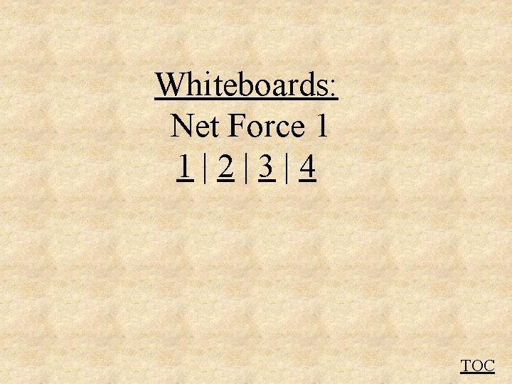 Whiteboards: Net Force 1 1|2|3|4 TOC 