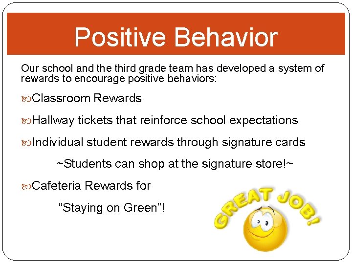 Positive Behavior Our school and the third grade team has developed a system of