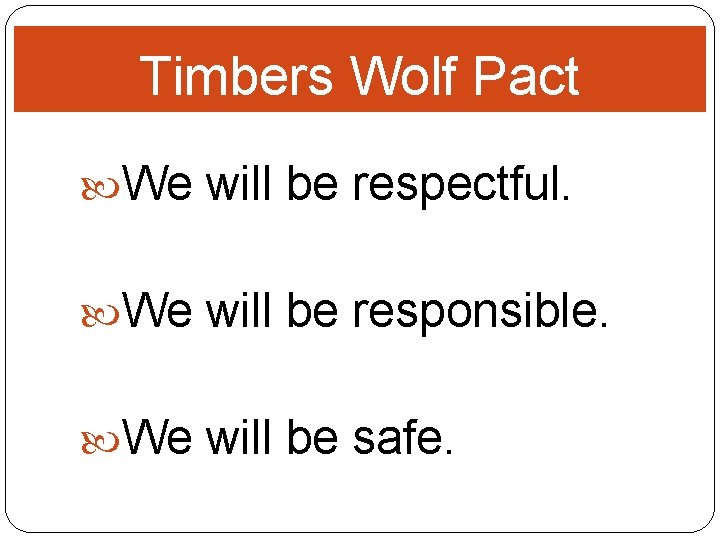 Timbers Wolf Pact We will be respectful. We will be responsible. We will be