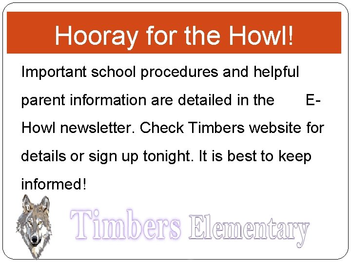 Hooray for the Howl! Important school procedures and helpful parent information are detailed in