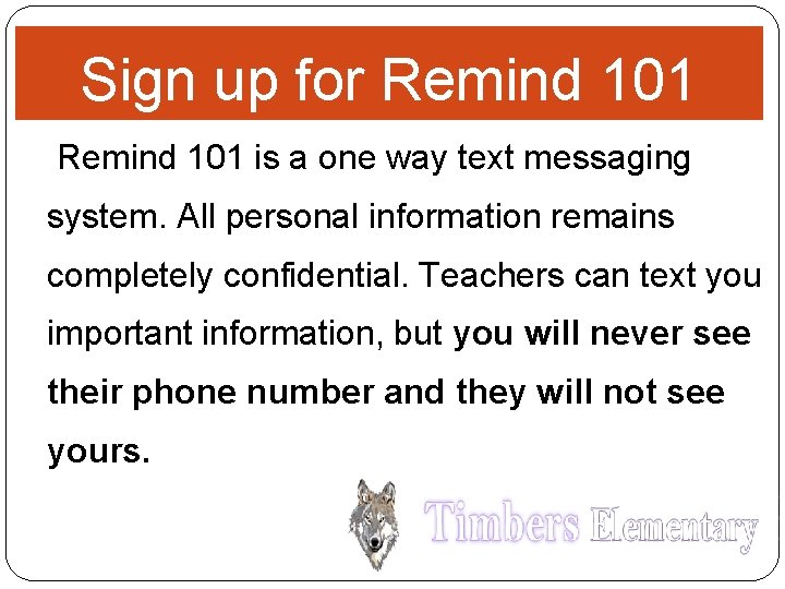 Sign up for Remind 101 is a one way text messaging system. All personal