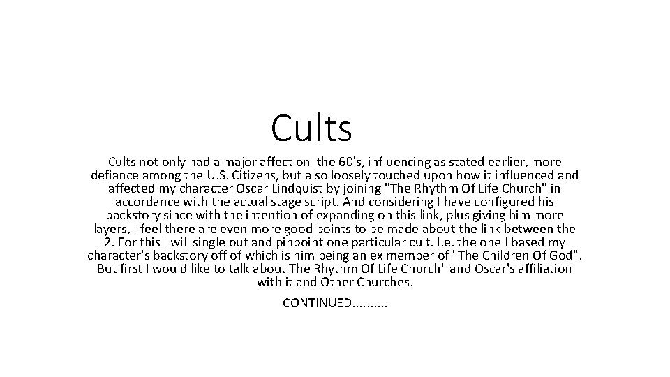 Cults not only had a major affect on the 60's, influencing as stated earlier,