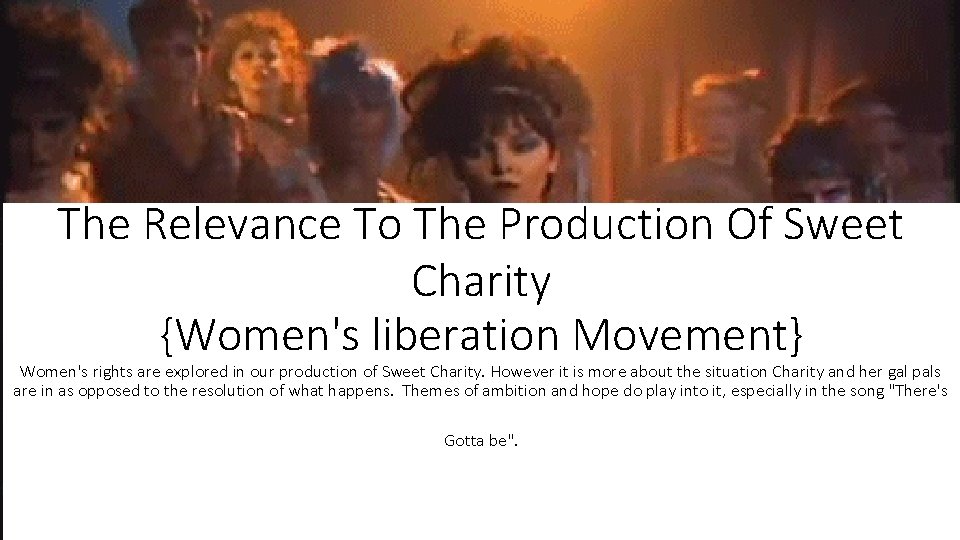 The Relevance To The Production Of Sweet Charity {Women's liberation Movement} Women's rights are