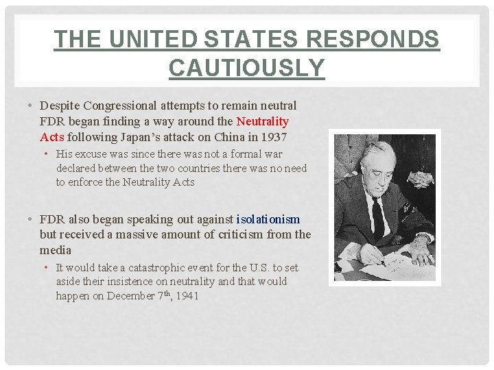 THE UNITED STATES RESPONDS CAUTIOUSLY • Despite Congressional attempts to remain neutral FDR began