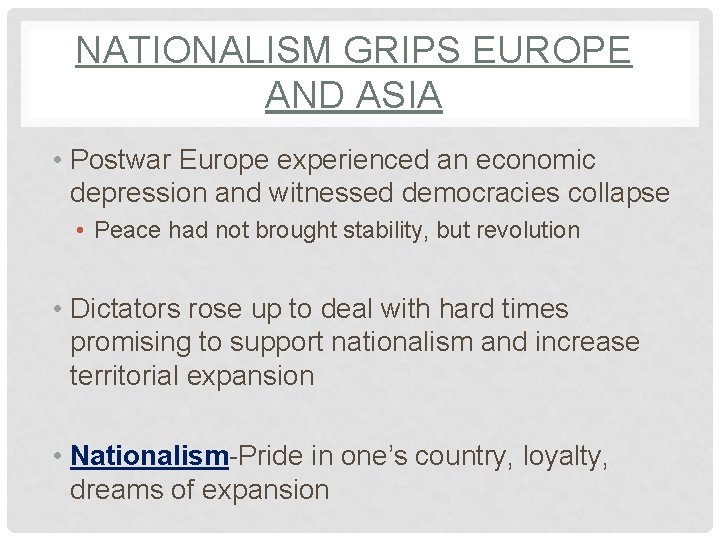 NATIONALISM GRIPS EUROPE AND ASIA • Postwar Europe experienced an economic depression and witnessed