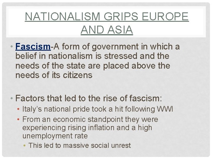 NATIONALISM GRIPS EUROPE AND ASIA • Fascism-A form of government in which a belief