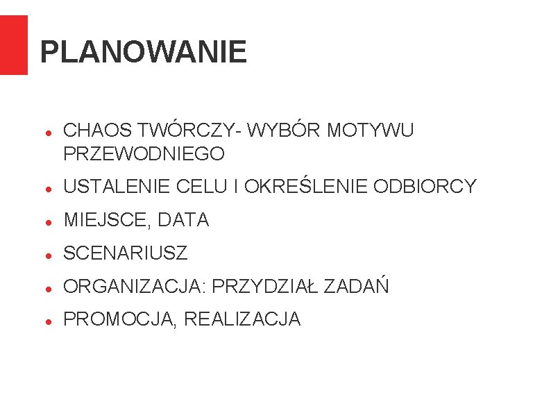 PLANOWANIE CHAOS TWÓRCZY- WYBÓR MOTYWU PRZEWODNIEGO USTALENIE CELU I OKREŚLENIE ODBIORCY MIEJSCE, DATA SCENARIUSZ