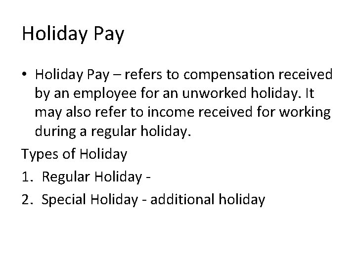 Holiday Pay • Holiday Pay – refers to compensation received by an employee for