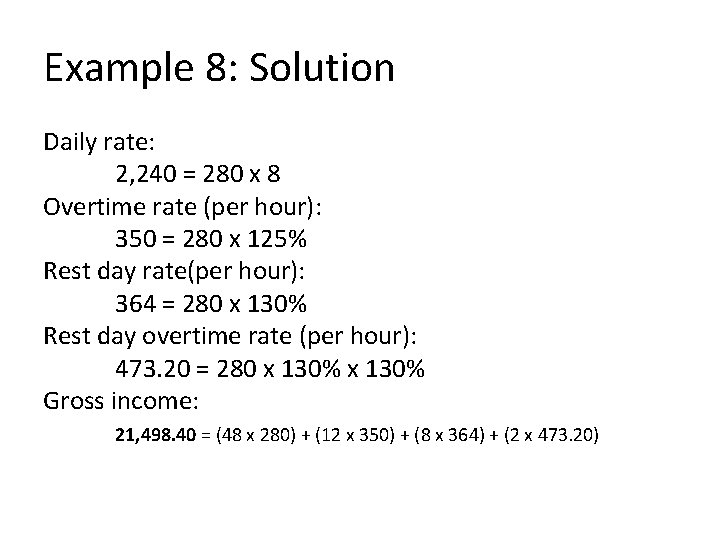 Example 8: Solution Daily rate: 2, 240 = 280 x 8 Overtime rate (per