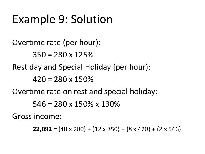 Example 9: Solution Overtime rate (per hour): 350 = 280 x 125% Rest day