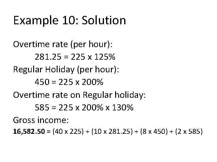 Example 10: Solution Overtime rate (per hour): 281. 25 = 225 x 125% Regular