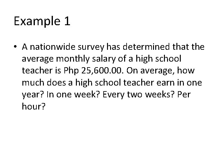 Example 1 • A nationwide survey has determined that the average monthly salary of