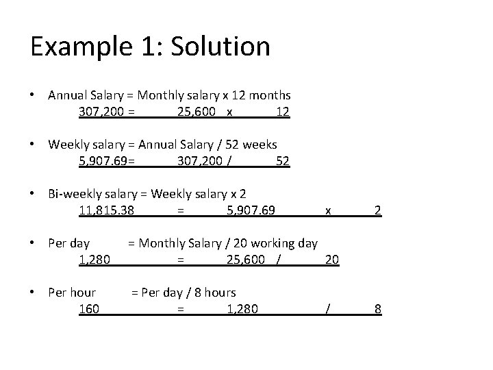 Example 1: Solution • Annual Salary = Monthly salary x 12 months 307, 200