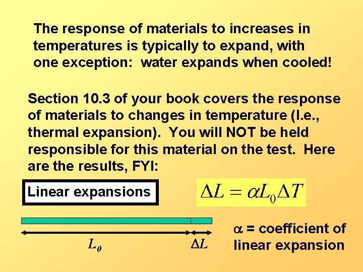 The response of materials to increases in temperatures is typically to expand, with one