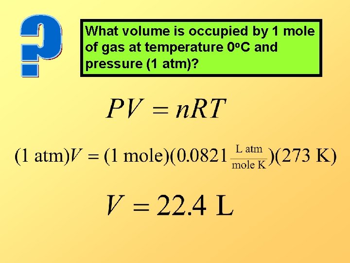 What volume is occupied by 1 mole of gas at temperature 0 o. C