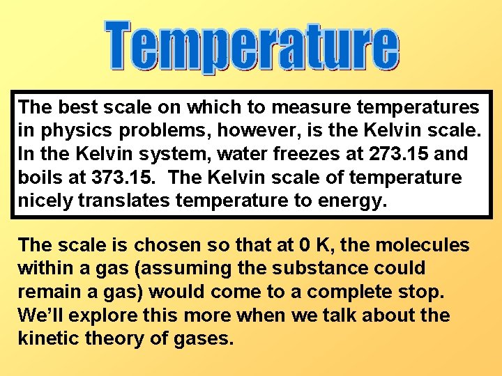 The best scale on which to measure temperatures in physics problems, however, is the