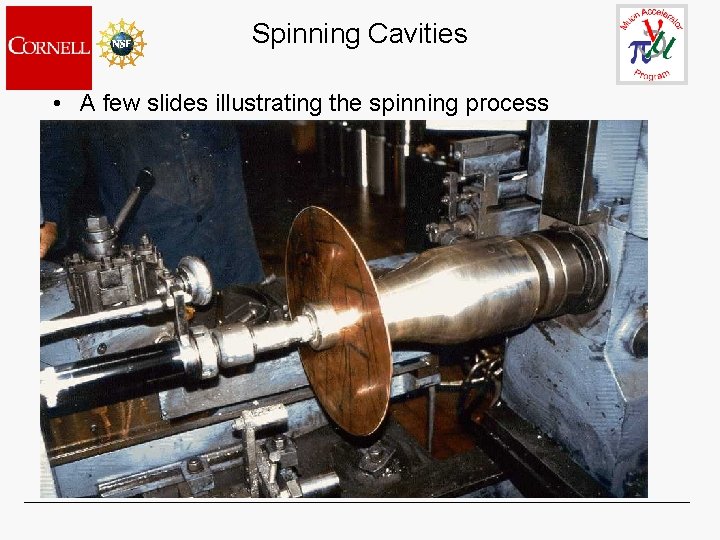 Spinning Cavities • A few slides illustrating the spinning process 